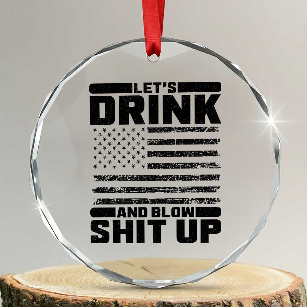 Patriotic 4th of July Fireworks Funny Drinking Party Crystal Glass Ornament Let's Drink And Blow Shit Up Gag Gift TS02 Transparent Glass 3'' Circle Print Your Wear