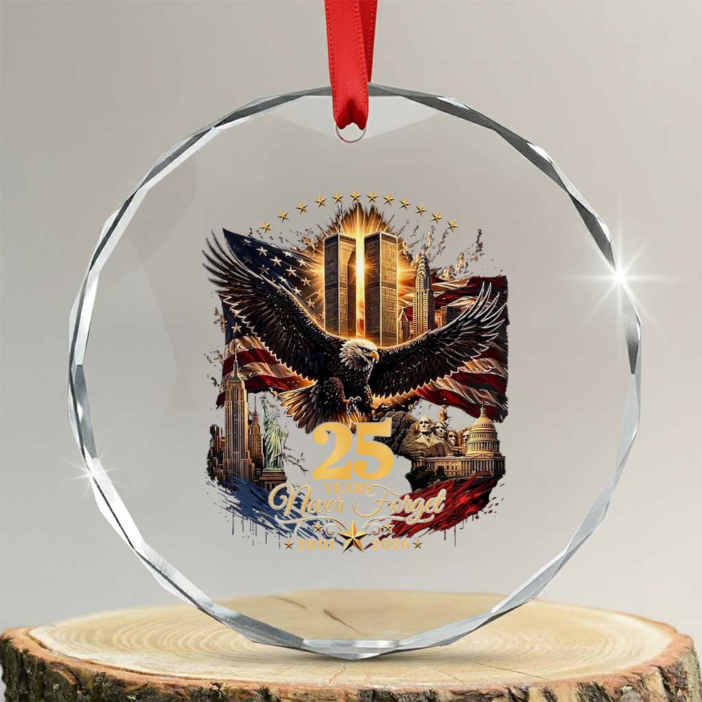 Patriotic American Eagle 9 11 Memorial 25th Anniversary Crystal Glass Ornament 25 Years 2021 2026 Never Forget