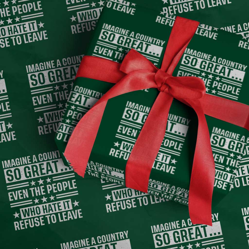 Patriotic American Pride Typography Graphic Wrapping Paper Roll Imagine A Country So Great Sarcasm TS02 Green Print Your Wear