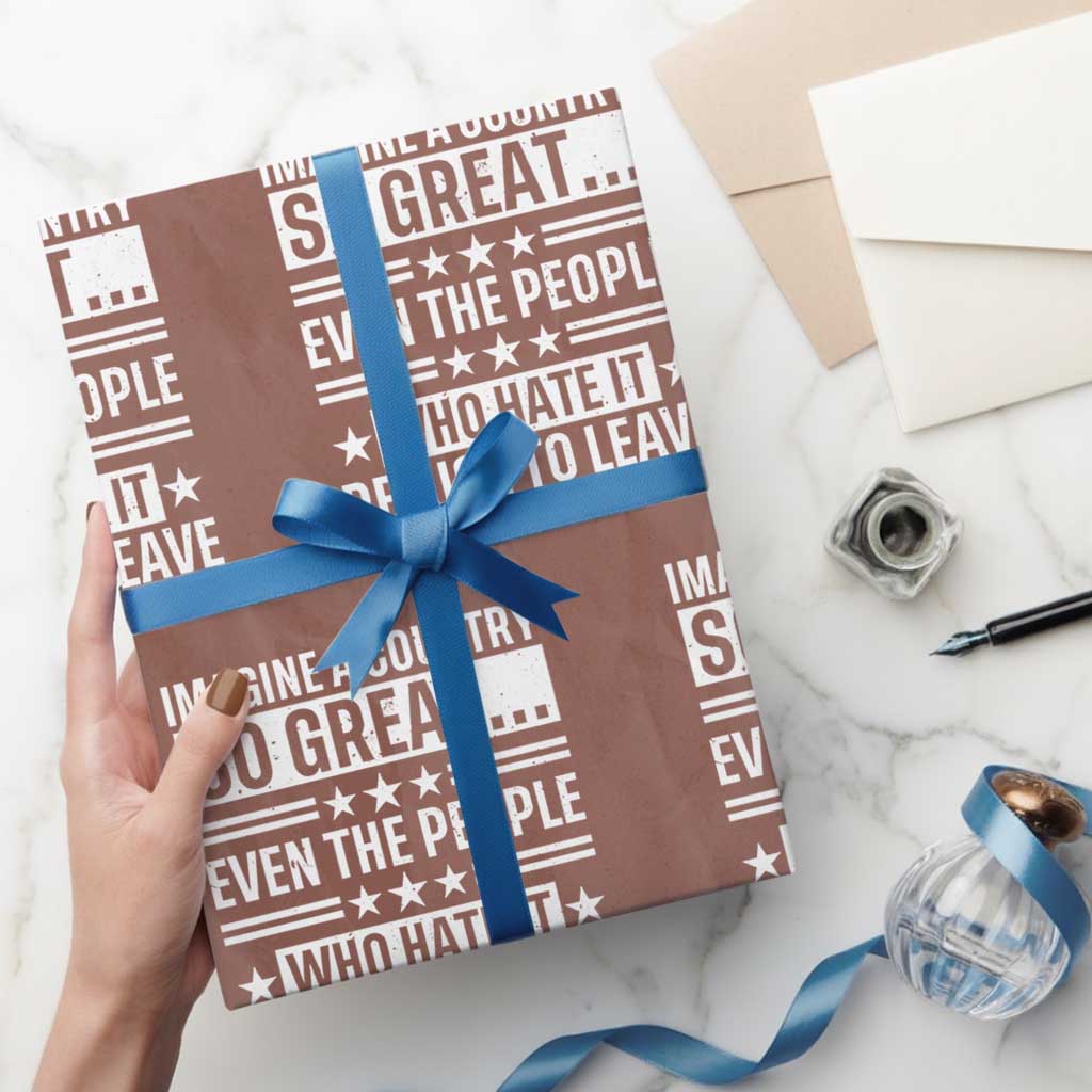 Patriotic American Pride Typography Graphic Wrapping Paper Roll Imagine A Country So Great Sarcasm TS02 Mocha Print Your Wear