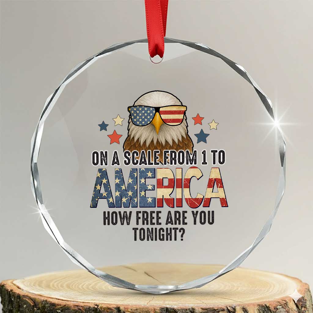 Patriotic Bald Eagle Crystal Glass Ornament How Free Are You Tonight 4th of July TS02 Transparent Glass 3'' Circle Print Your Wear