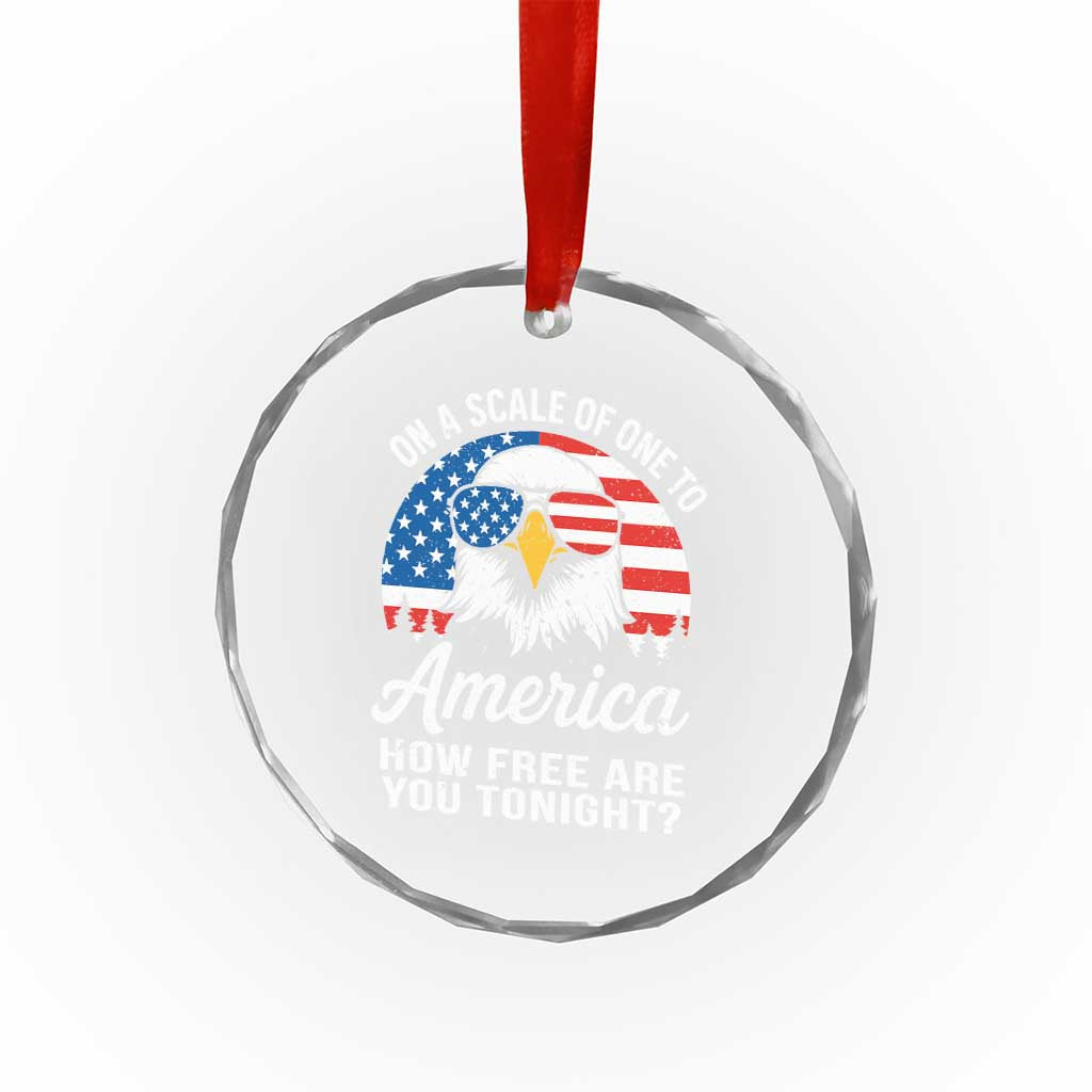 Patriotic Bald Eagle Crystal Glass Ornament On A Scale Of One To America How Free Are You Tonight TS02 Print Your Wear