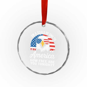 Patriotic Bald Eagle Crystal Glass Ornament On A Scale Of One To America How Free Are You Tonight TS02 Print Your Wear