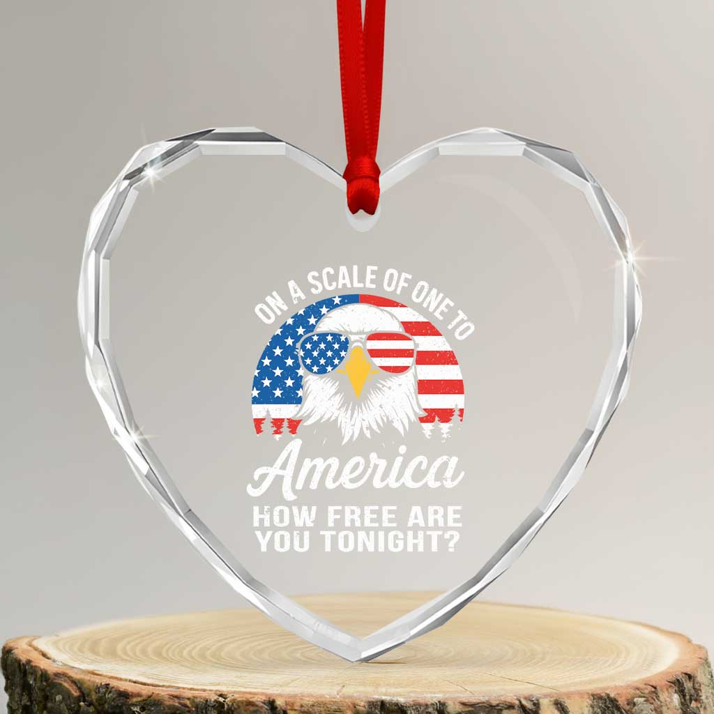 Patriotic Bald Eagle Heart Crystal Glass Ornament On A Scale Of One To America How Free Are You Tonight TS02 Transparent Glass 3'' Heart Print Your Wear