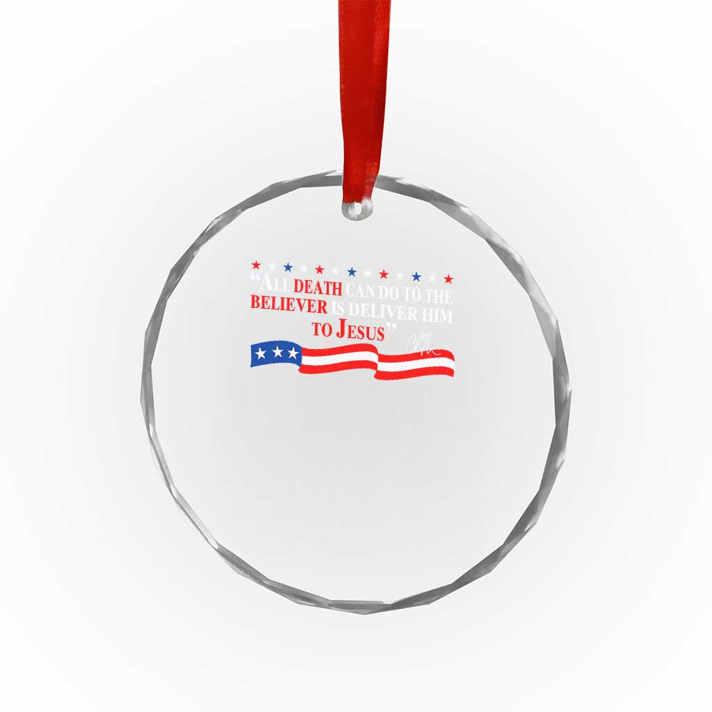Patriotic Christian Faith Crystal Glass Ornament All Death Can Do Is Deliver Him to Jesus TS02 Print Your Wear