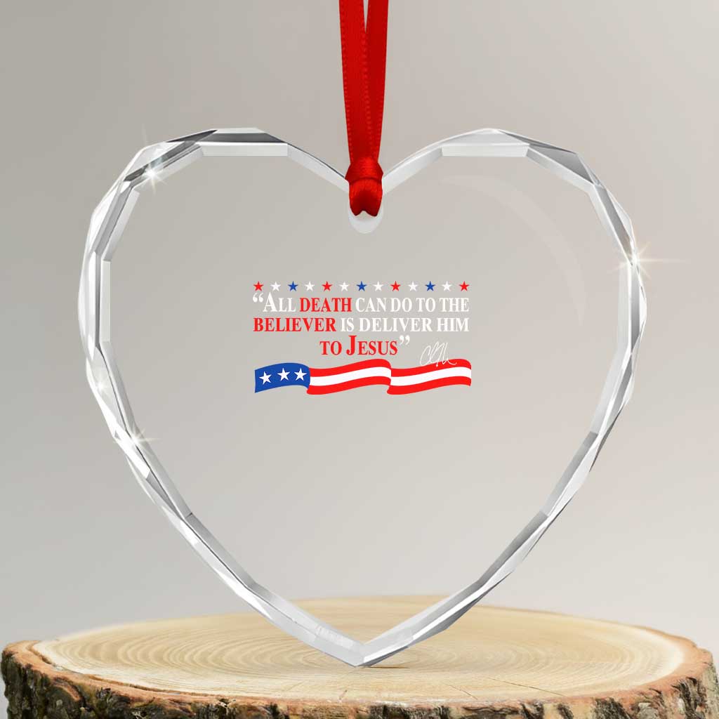 Patriotic Christian Faith Heart Crystal Glass Ornament All Death Can Do Is Deliver Him to Jesus TS02 Transparent Glass 3'' Heart Print Your Wear