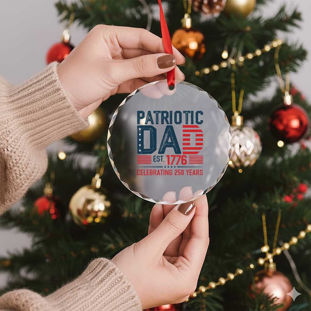 Patriotic Dad 250 Years Crystal Glass Ornament Est. 1776 Funny USA Semiquincentennial TS02 Print Your Wear