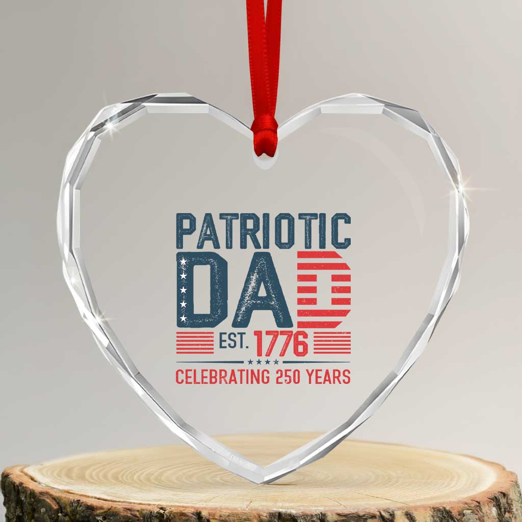 Patriotic Dad 250 Years Heart Crystal Glass Ornament Est. 1776 Funny USA Semiquincentennial TS02 Transparent Glass 3'' Heart Print Your Wear