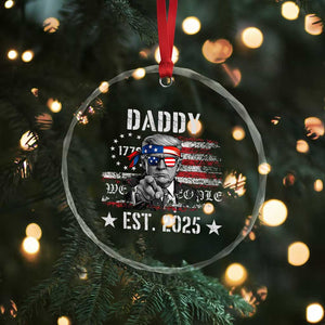 Patriotic Daddy Est 2025 Crystal Glass Ornament Funny Trump 1776 We The People American Flag TS02 Print Your Wear