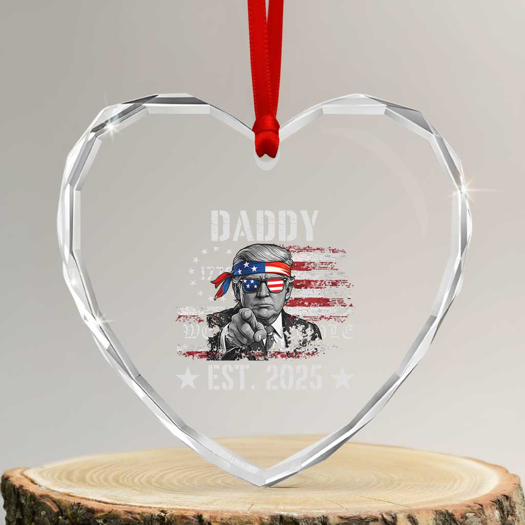 Patriotic Daddy Est 2025 Heart Crystal Glass Ornament Funny Trump 1776 We The People American Flag TS02 Transparent Glass 3'' Heart Print Your Wear