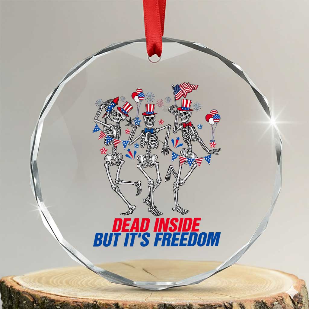 Patriotic Dancing Skeleton Crystal Glass Ornament Dead Inside But Its Freedom TS12 Transparent Glass 3'' Circle Print Your Wear