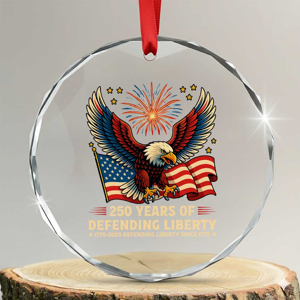 Patriotic Eagle US Army 250th Anniversary Crystal Glass Ornament 250 Years of Defending Liberty 1775 2025 TS02 Transparent Glass 3'' Circle Print Your Wear