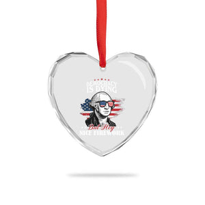 Patriotic George Washington Heart Crystal Glass Ornament Funny Democracy Is Dying But Hey Nice Fireworks 4th Of July Humor TS02 Print Your Wear