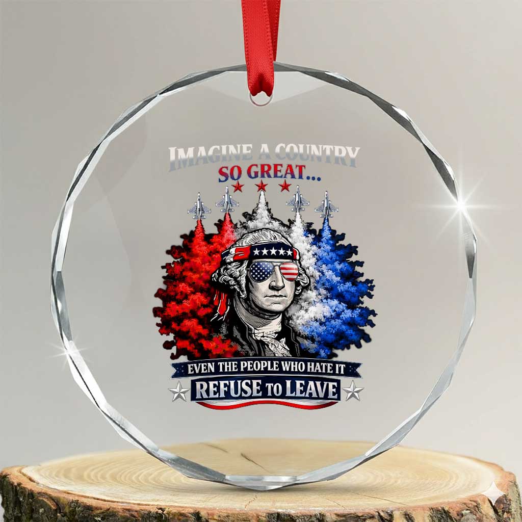Patriotic George Washington Sunglasses and Fighter Jets Crystal Glass Ornament Imagine A Country So Great Pride TS02 Transparent Glass 3'' Circle Print Your Wear
