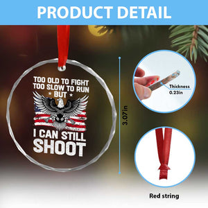 Patriotic Gun Rights Eagle Crystal Glass Ornament Too Old To Fight Too Slow To Run But Can Still Shoot TS02 Print Your Wear