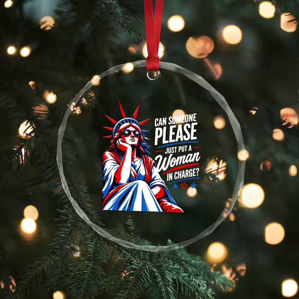 Patriotic Lady Liberty Feminist Graphic Crystal Glass Ornament Can Someone Please Just Put A Woman In Charge Funny Feminism TS02 Print Your Wear