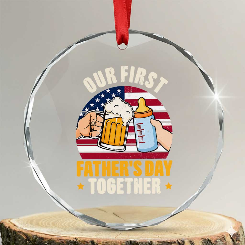 Patriotic Our First Fathers Day Together Crystal Glass Ornament Gift For New Dad TS12 Transparent Glass 3'' Circle Print Your Wear