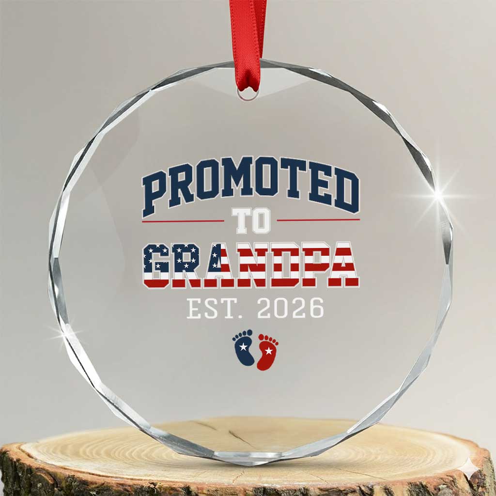 Patriotic Promoted To Grandpa Est 2026 Crystal Glass Ornament US Flag New Father Gift TS12 Transparent Glass 3'' Circle Print Your Wear