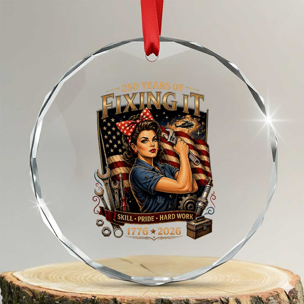 Patriotic Rosie Mechanic Feminist Pride Crystal Glass Ornament 250 Years Of Fixing It TS12 Transparent Glass 3'' Circle Print Your Wear