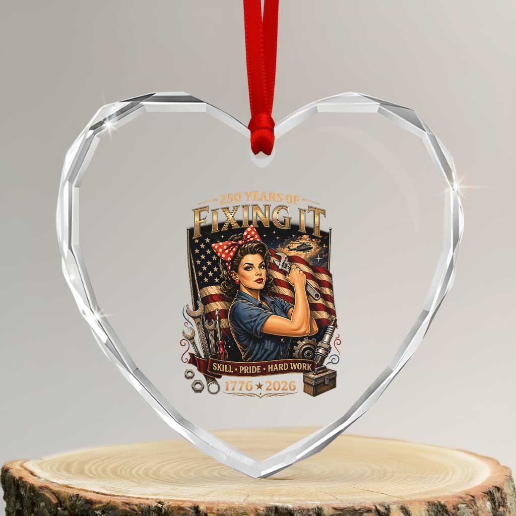 Patriotic Rosie Mechanic Feminist Pride Heart Crystal Glass Ornament 250 Years Of Fixing It TS12 Transparent Glass 3'' Heart Print Your Wear