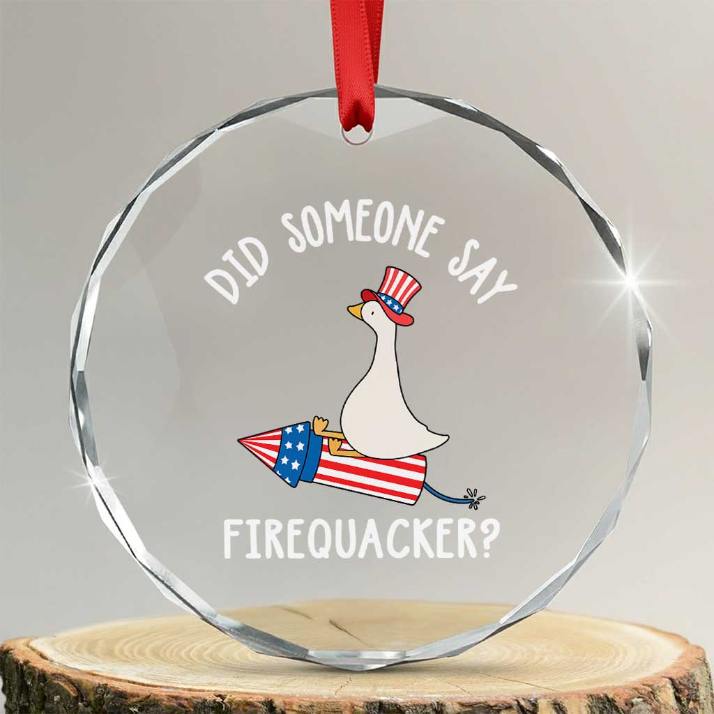 Patriotic Silly Goose 4th of July Crystal Glass Ornament Did Someone Say Firequacker TS11 Transparent Glass 3'' Circle Print Your Wear