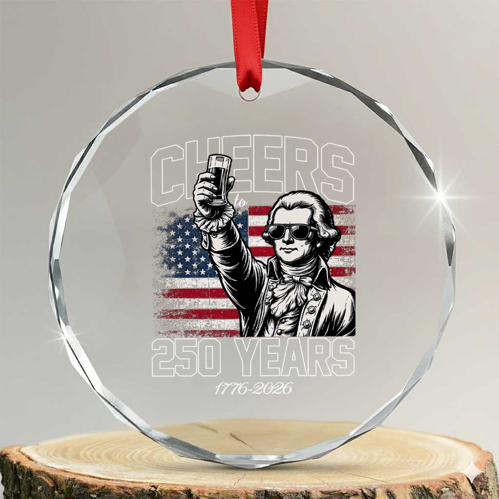 Patriotic Thomas Jefferson Crystal Glass Ornament Cheers To 250 Years TS12 Transparent Glass 3'' Circle Print Your Wear