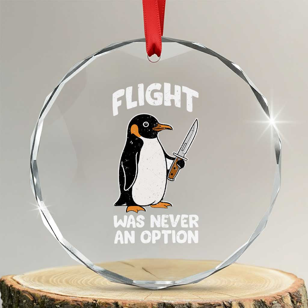 Penguin Flight Was Never An Option Crystal Glass Ornament Funny Dark Humor TS11 Transparent Glass 3'' Circle Print Your Wear