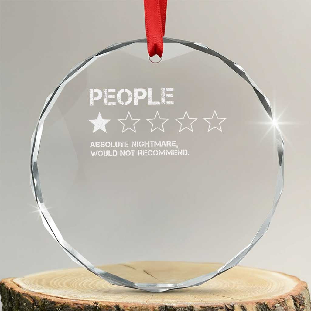 People 1 Star Absolute Nightmare Would Not Recommend Crystal Glass Ornament Funny Bold Text TS11 Transparent Glass 3'' Circle Print Your Wear
