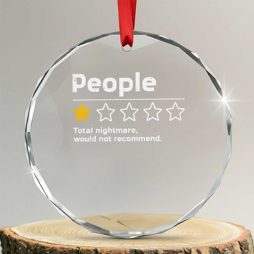 People 1 Star Total Nightmare Would Not Recommend Crystal Glass Ornament Funny Sarcastic TS11 Transparent Glass 3'' Circle Print Your Wear