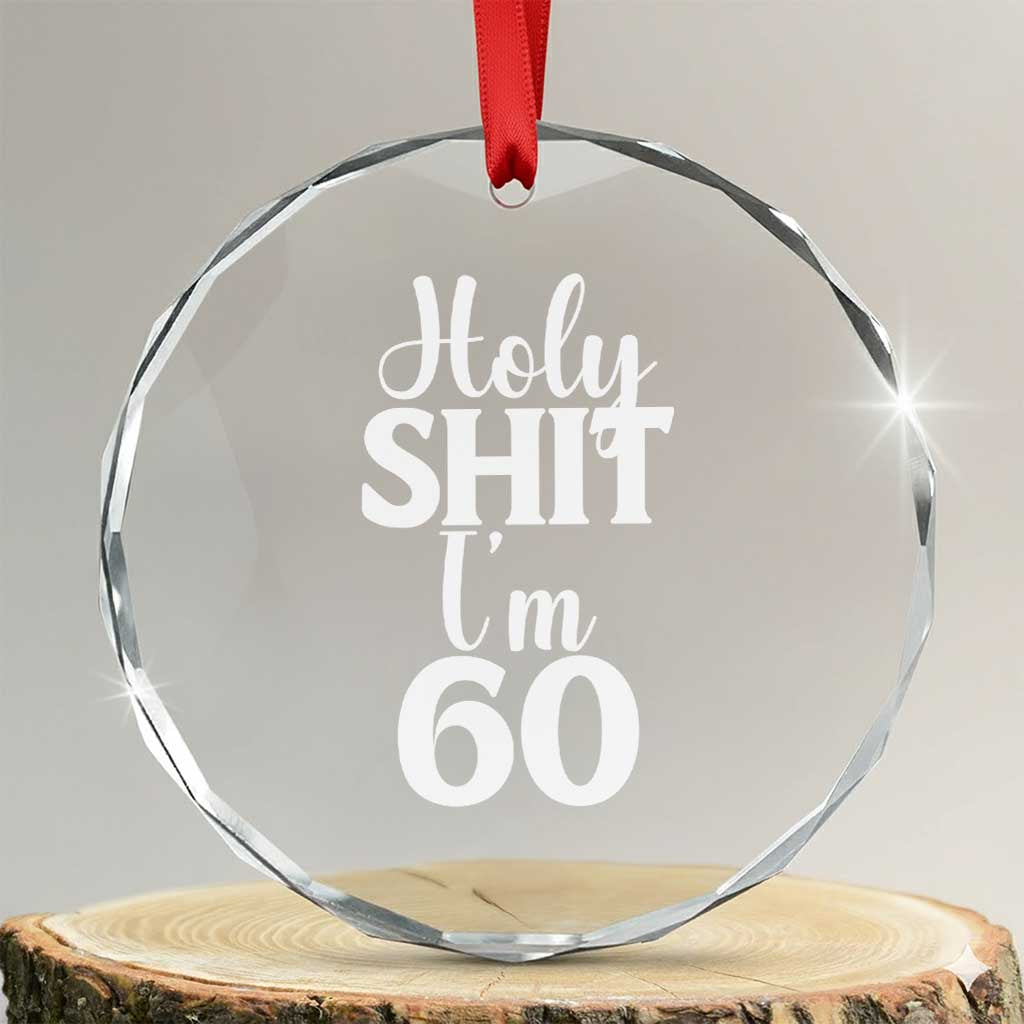 Personalized 60th Birthday Party Crystal Glass Ornament Custom Number Bday Holy Shit I Am 60 TS12 Transparent Glass 3'' Circle Print Your Wear