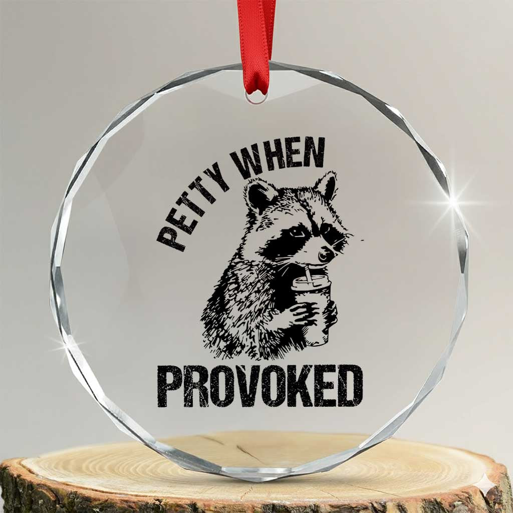 Petty When Provoked Crystal Glass Ornament Funny Raccoon Meme TS14 Transparent Glass 3'' Circle Print Your Wear