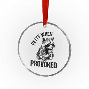 Petty When Provoked Crystal Glass Ornament Funny Raccoon Meme TS14 Print Your Wear