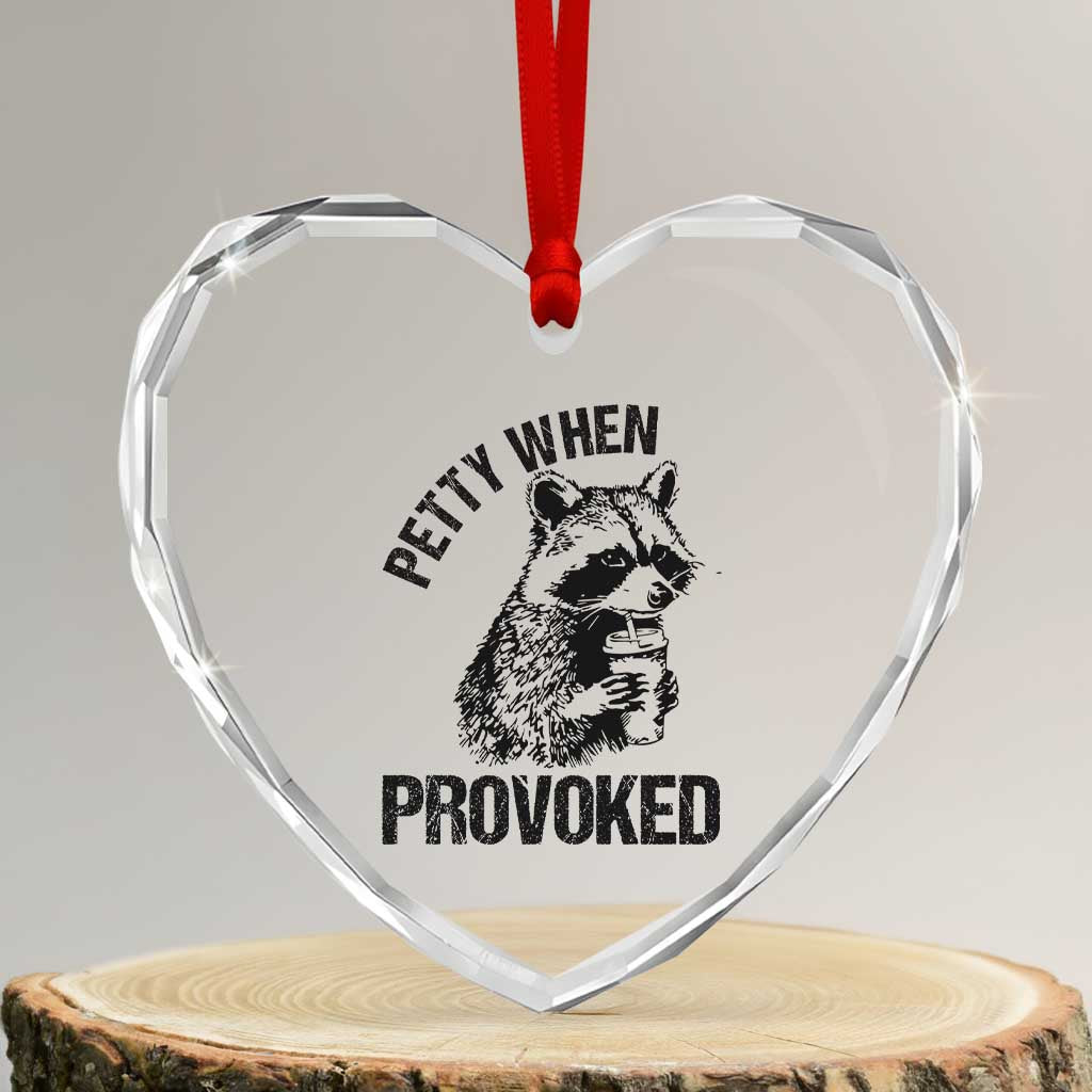 Petty When Provoked Heart Crystal Glass Ornament Funny Raccoon Meme TS14 Transparent Glass 3'' Heart Print Your Wear