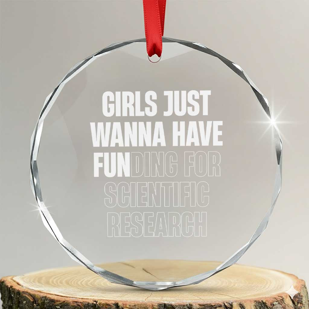 PHD Graduation Crystal Glass Ornament Girls Just Wanna Have Funding For Scientific Research TS10 Transparent Glass 3'' Circle Print Your Wear