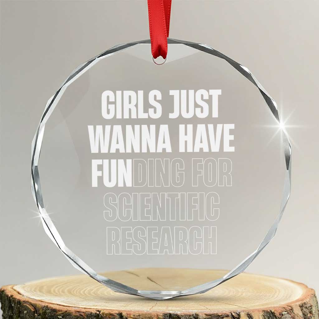 PHD Graduation Crystal Glass Ornament Girls Just Wanna Have Funding For Scientific Research TS10 Transparent Glass 3'' Circle Print Your Wear