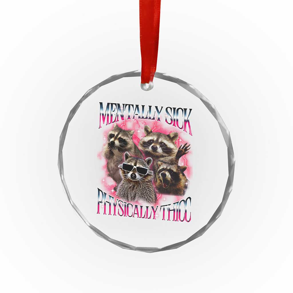 Physically Thicc Funny Raccoon Meme Crystal Glass Ornament Mentally Sick Bootleg Graphic 90s TS10 Print Your Wear