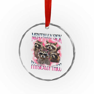 Physically Thicc Funny Raccoon Meme Crystal Glass Ornament Mentally Sick Bootleg Graphic 90s TS10 Print Your Wear