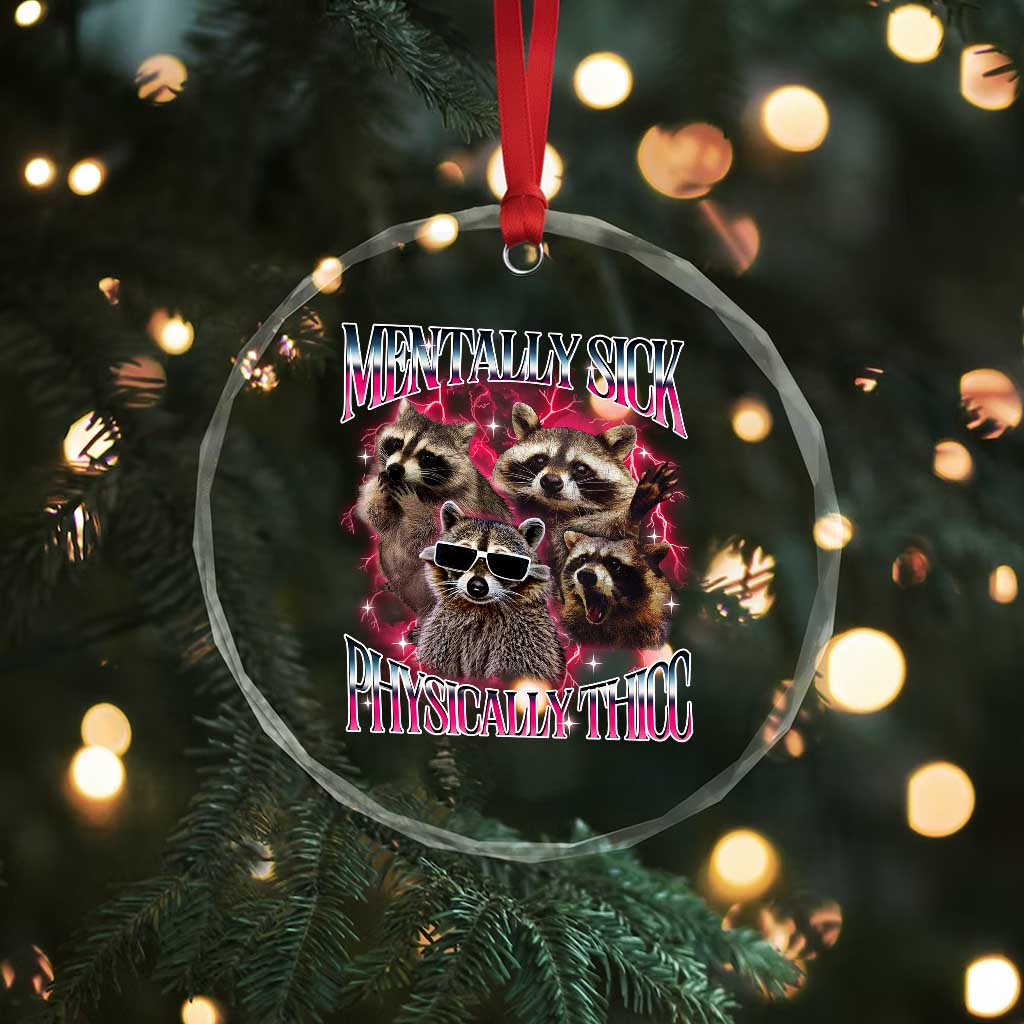 Physically Thicc Funny Raccoon Meme Crystal Glass Ornament Mentally Sick Bootleg Graphic 90s TS10 Print Your Wear