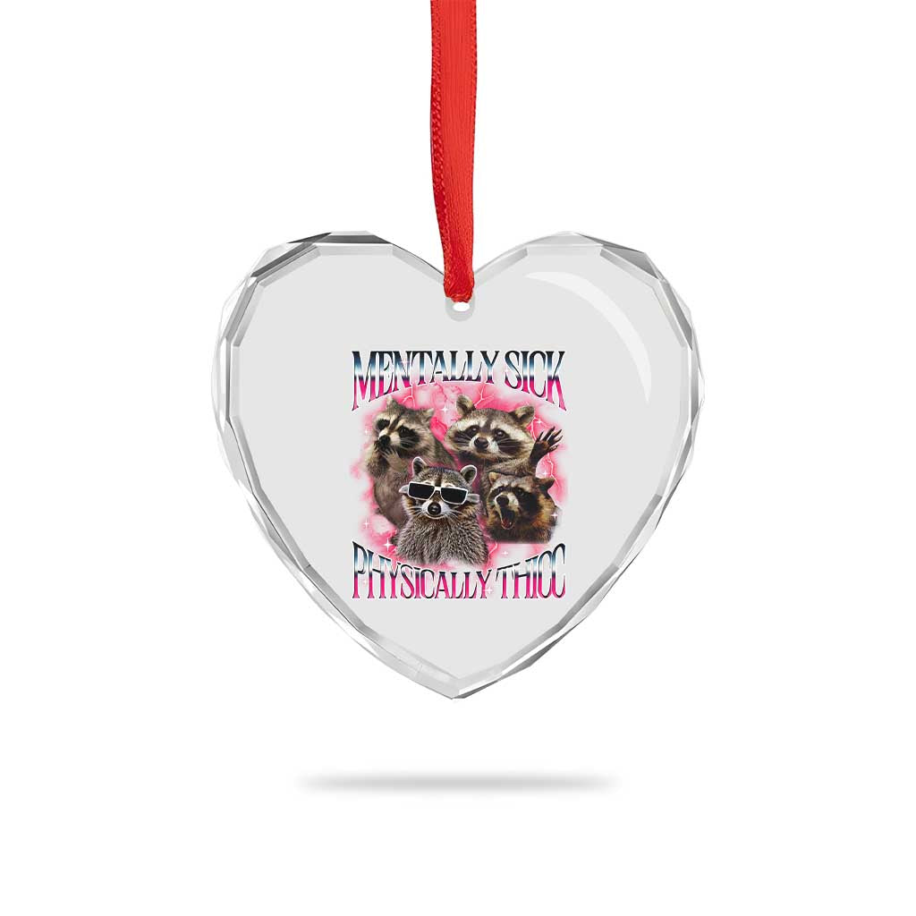 Physically Thicc Funny Raccoon Meme Heart Crystal Glass Ornament Mentally Sick Bootleg Graphic 90s TS10 Print Your Wear