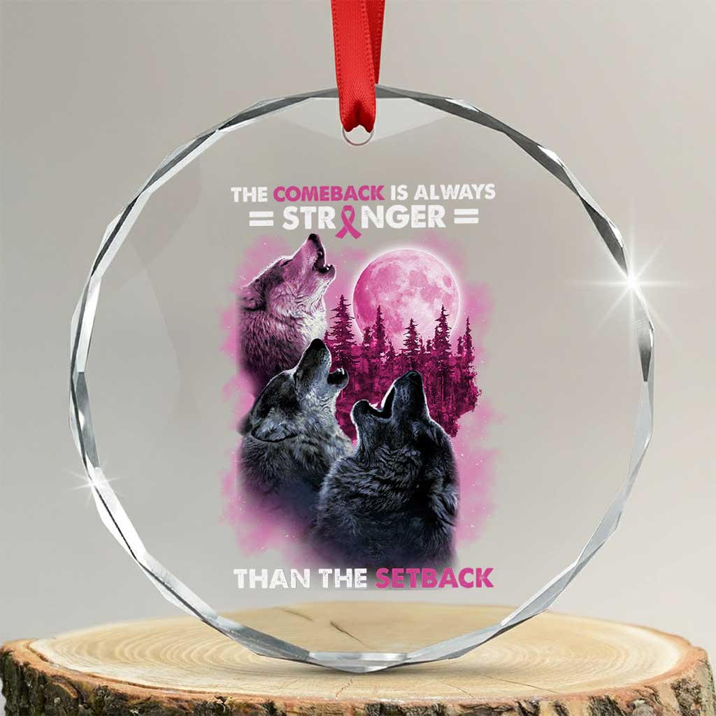 Pink Breast Cancer Crystal Glass Ornament Pink Ribbon Comeback Stronger Than Setback Wolf Moon TS10 Transparent Glass 3'' Circle Print Your Wear