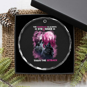 Pink Breast Cancer Crystal Glass Ornament Pink Ribbon Comeback Stronger Than Setback Wolf Moon TS10 Print Your Wear