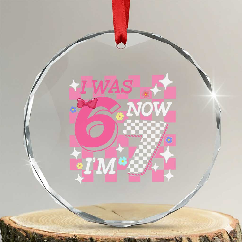 Pink Checkered I Was 6 Now I Am 7 Crystal Glass Ornament Girl Birthday Gift TS12 Transparent Glass 3'' Circle Print Your Wear