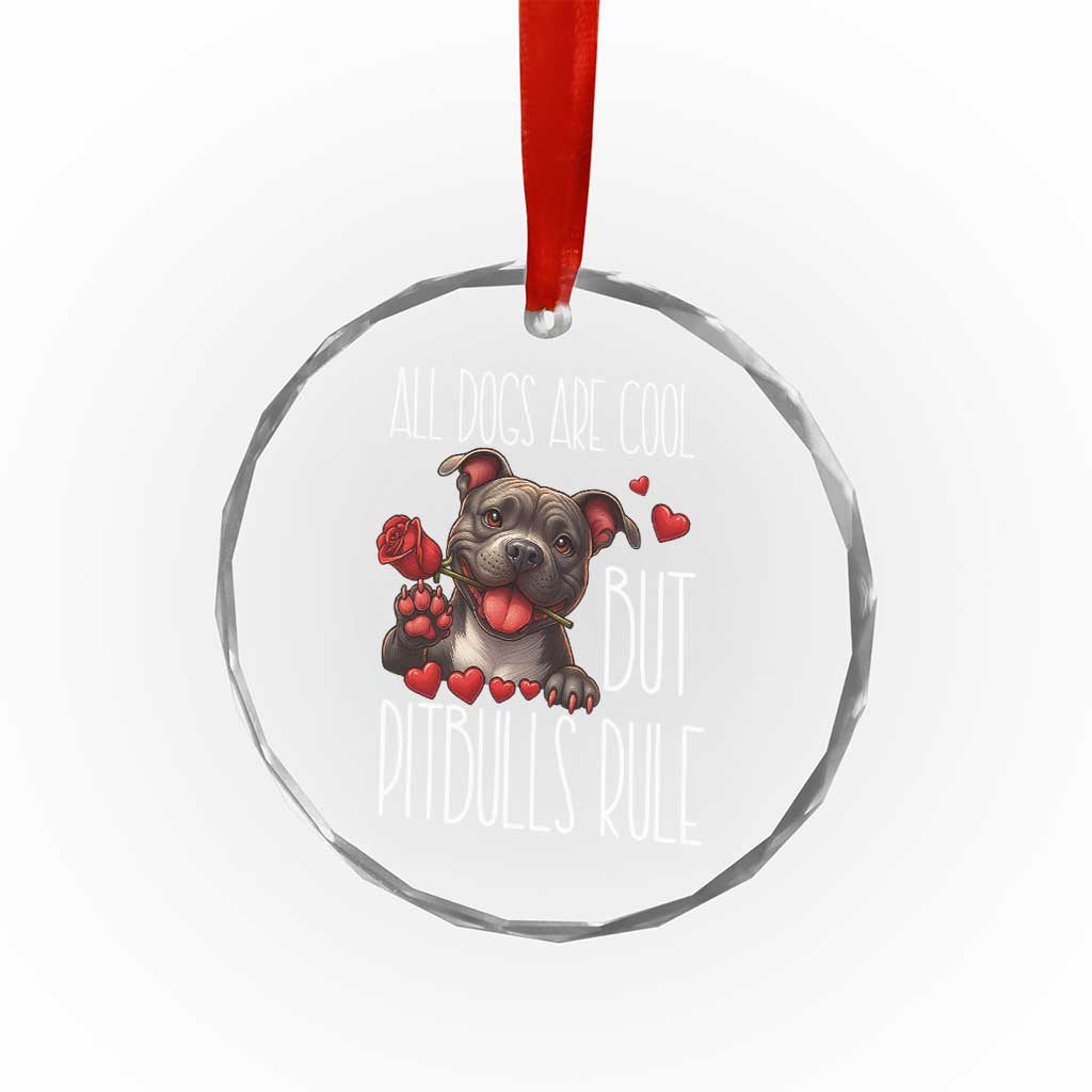 Pitbull Lover Crystal Glass Ornament All Dogs Are Cool But Pitbulls Rule TS12 Print Your Wear