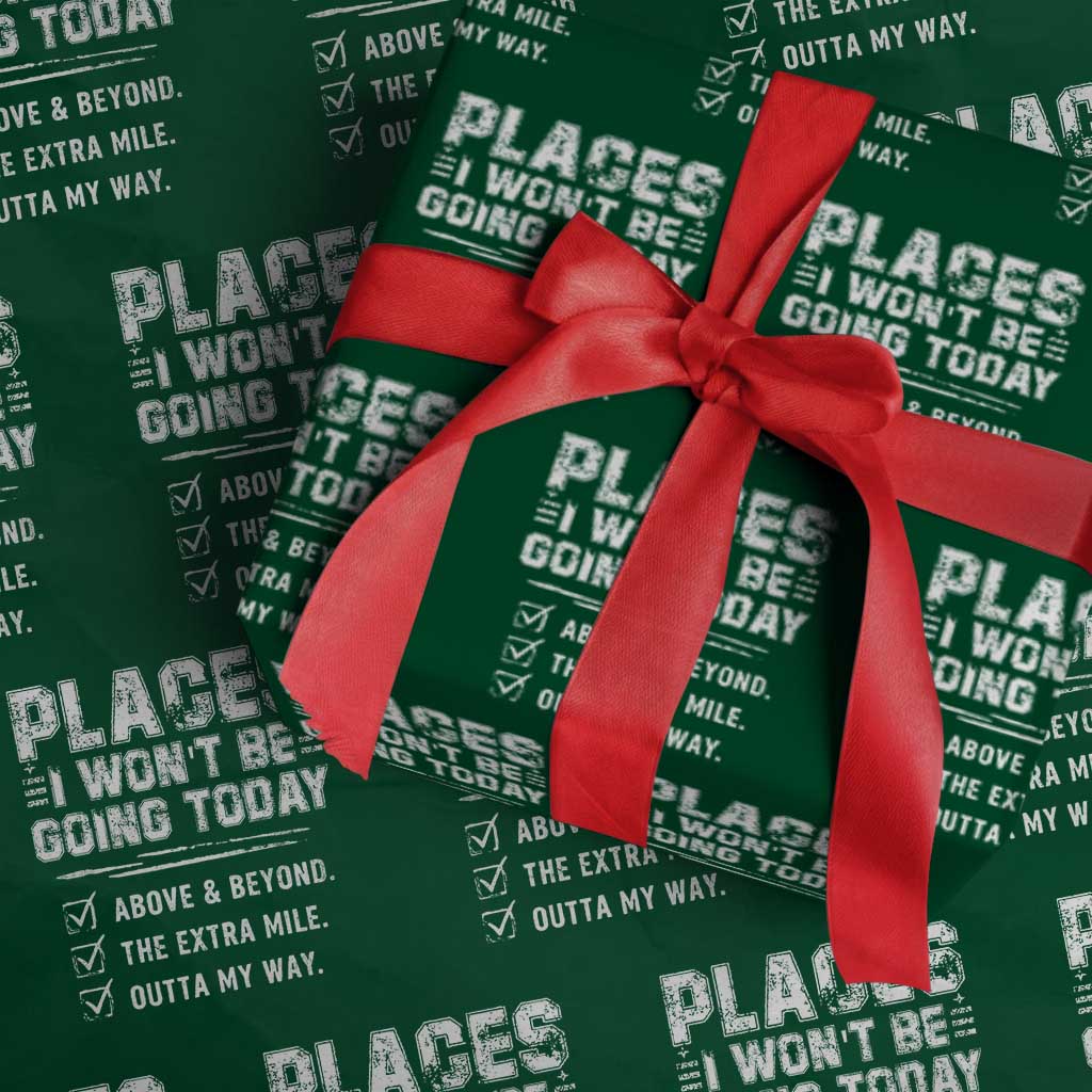 Place I Wont Be Going Today Wrapping Paper Roll Funny Work Humor Sarcastic Quote TS11 Green Print Your Wear