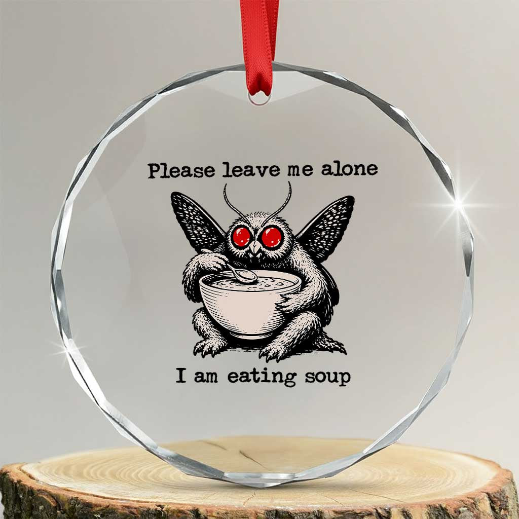 Please Leave Me Alone I Am Eating Soup Funny Mothman Crystal Glass Ornament