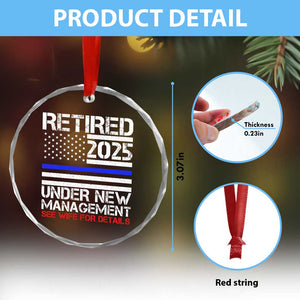 Police Retirement 2025 Crystal Glass Ornament Funny Retired Under New Management See Wife For Details TS10 Print Your Wear