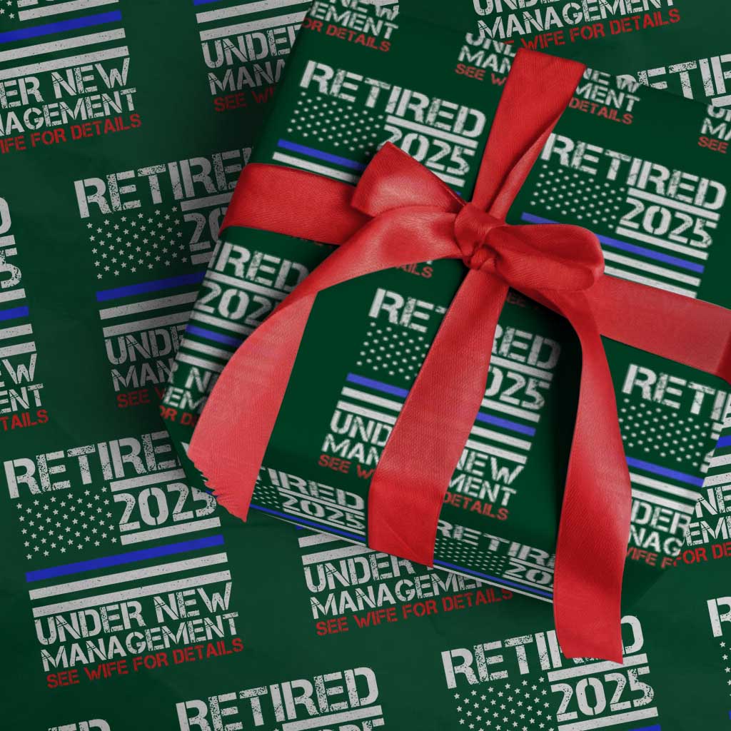 Police Retirement 2025 Wrapping Paper Roll Funny Retired Under New Management See Wife For Details TS10 Green Print Your Wear
