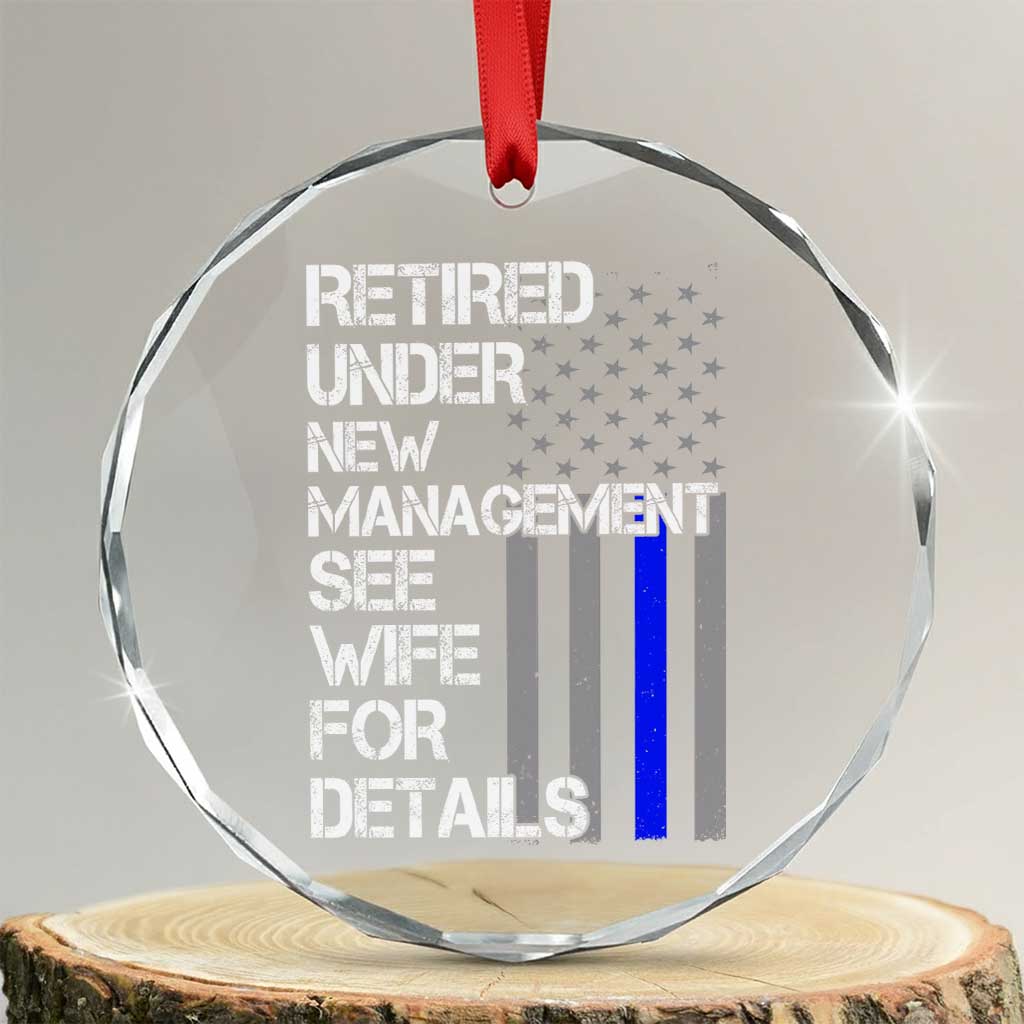 Police Retirement Crystal Glass Ornament Retired Under New Management See Wife For Details TS10 Transparent Glass 3'' Circle Print Your Wear