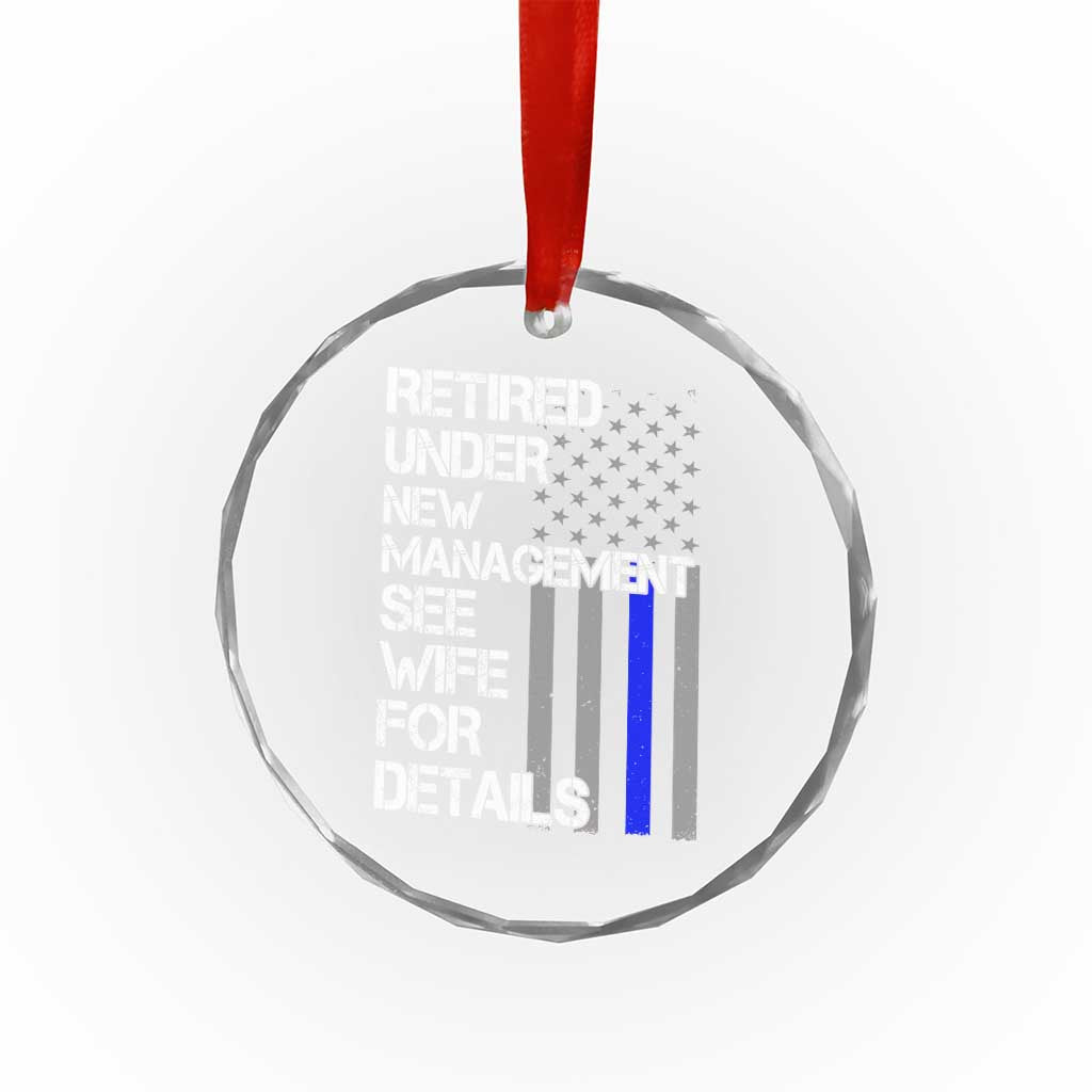 Police Retirement Crystal Glass Ornament Retired Under New Management See Wife For Details TS10 Transparent Glass 3'' Circle Print Your Wear