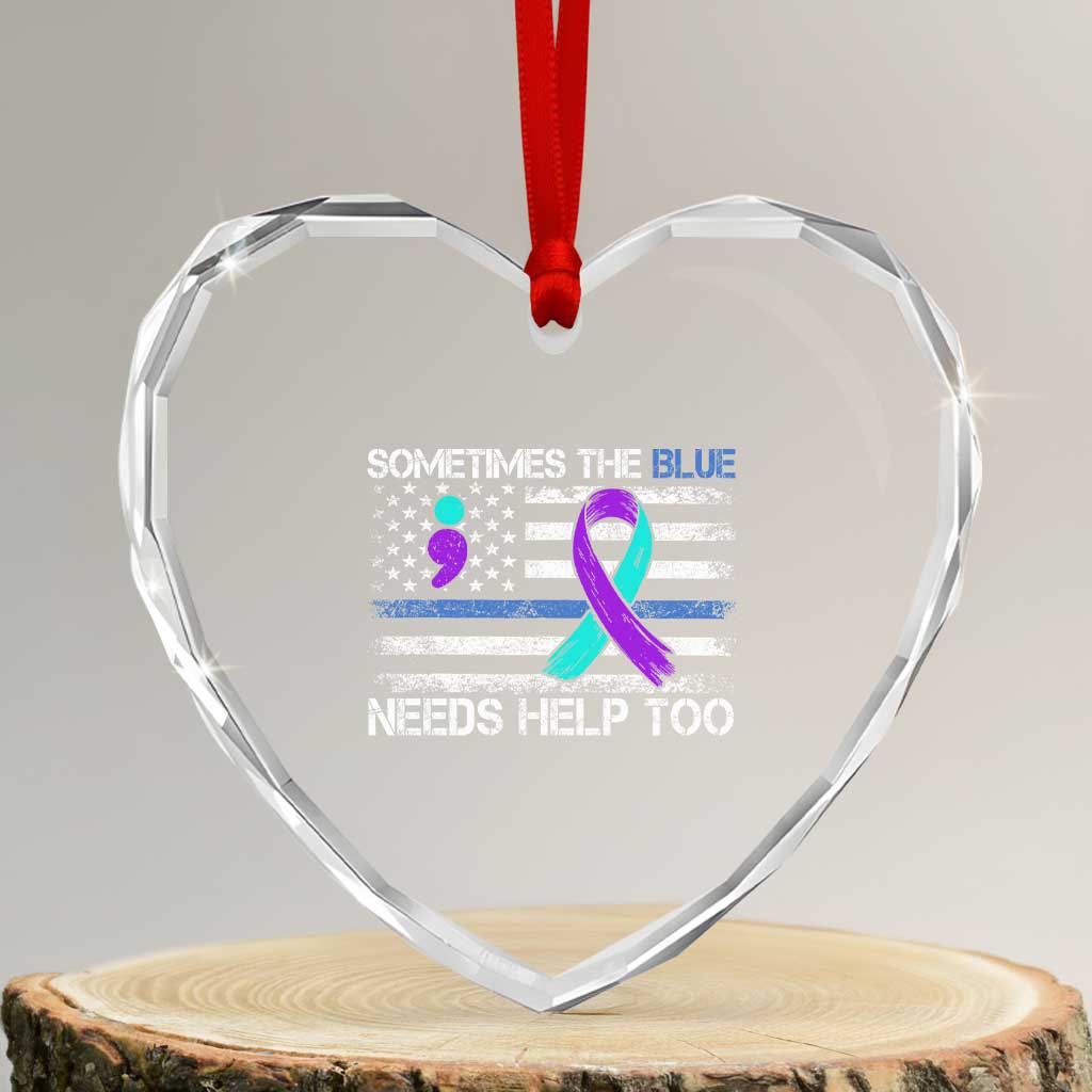Police Suicide Awareness Heart Crystal Glass Ornament Sometimes The Blue Need Help Too TS11 Transparent Glass 3'' Heart Print Your Wear